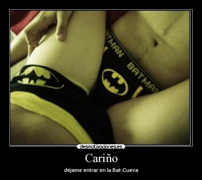 Cariño - déjame entrar en la Bat-Cueva