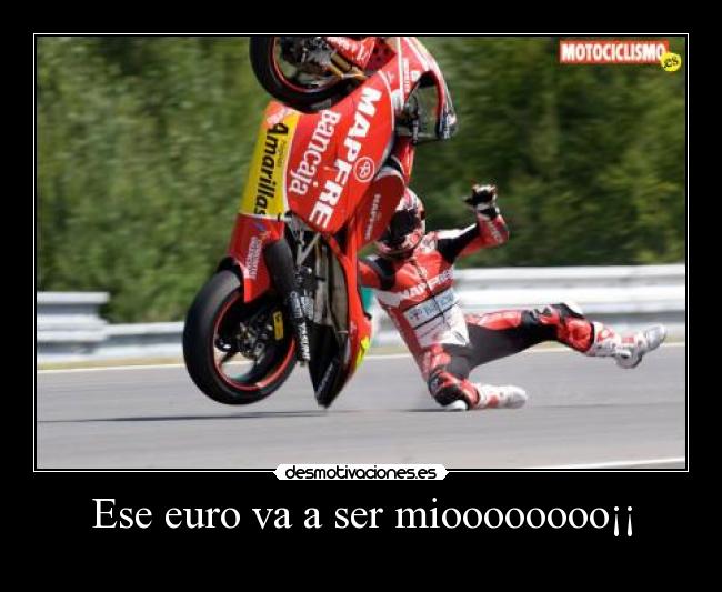 Ese euro va a ser mioooooooo¡¡ -