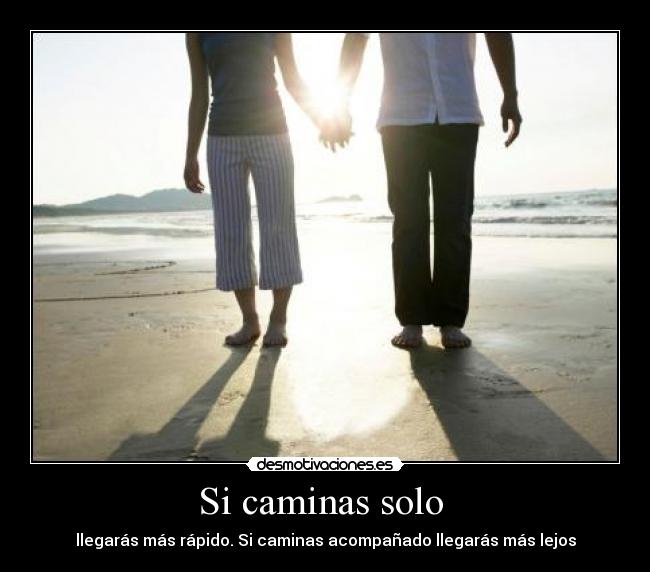 Si caminas solo  - 