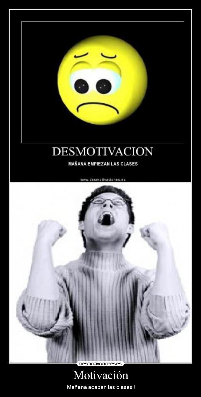 Motivación - Mañana acaban las clases !