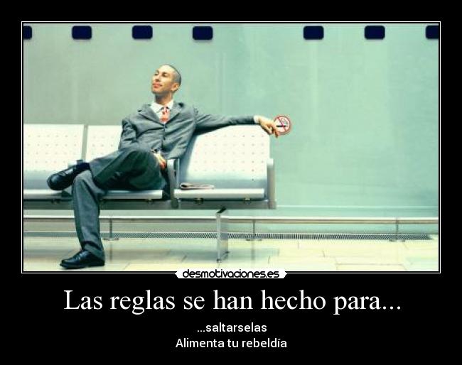 Las reglas se han hecho para... -