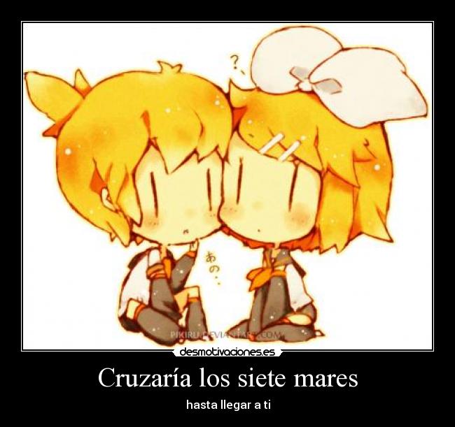 Cruzaría los siete mares - hasta llegar a ti