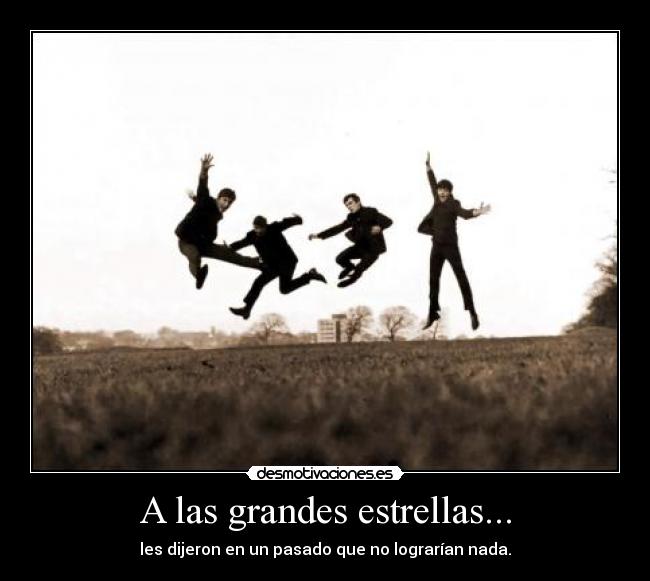 A las grandes estrellas... -