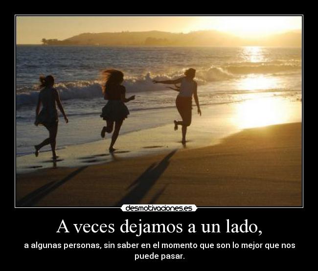 A veces dejamos a un lado, - 