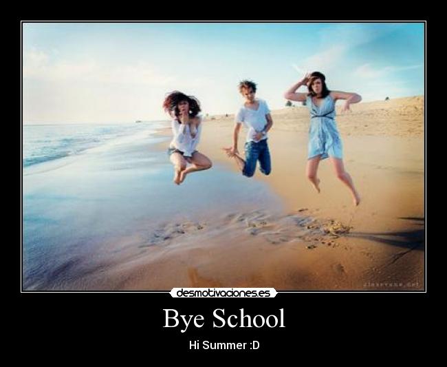Bye School -
