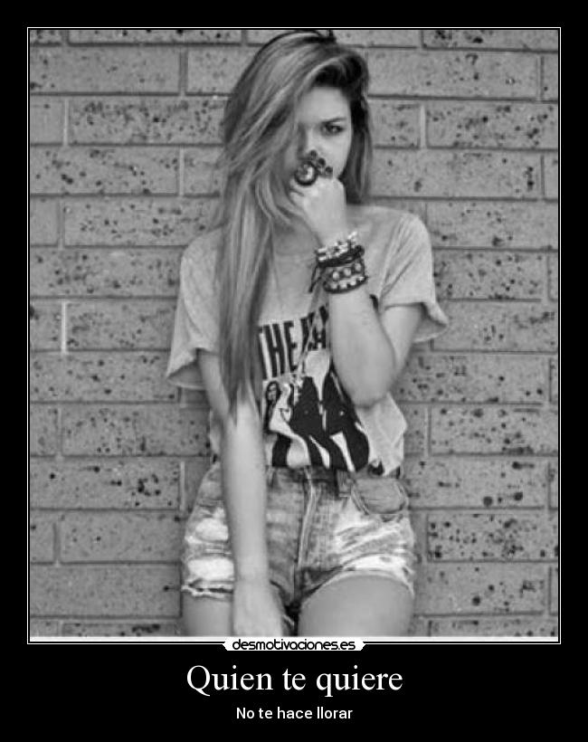 Quien te quiere -