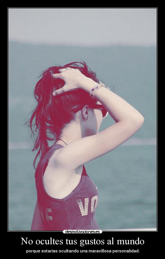 No ocultes tus gustos al mundo -