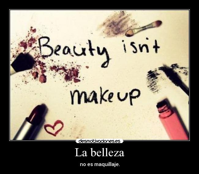 La belleza - no es maquillaje.