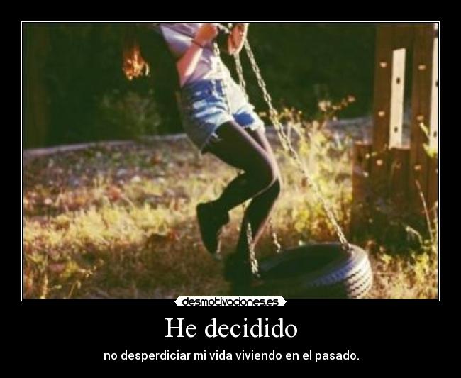 He decidido -
