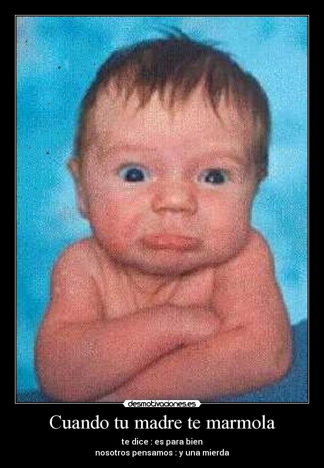 Cuando tu madre te marmola -