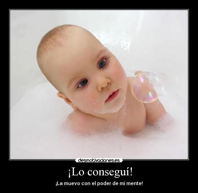 ¡Lo conseguí! - ¡La muevo con el poder de mi mente!