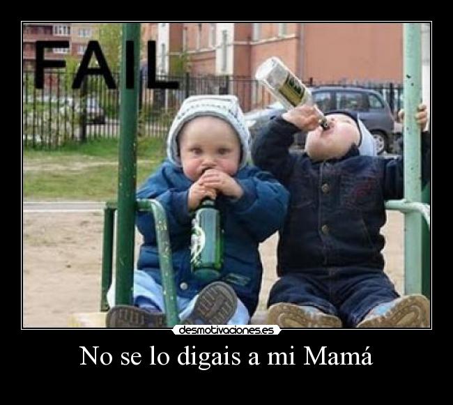 No se lo digais a mi Mamá -