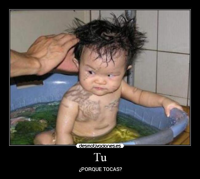 Tu - ¿PORQUE TOCAS?