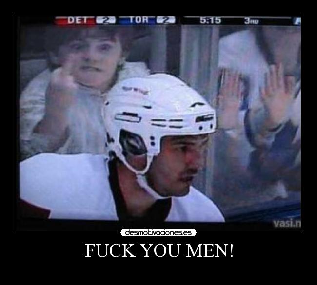 FUCK YOU MEN! -