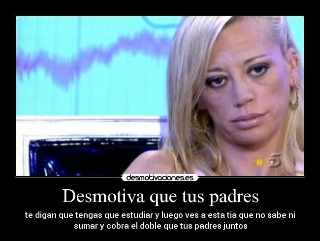 Desmotiva que tus padres -
