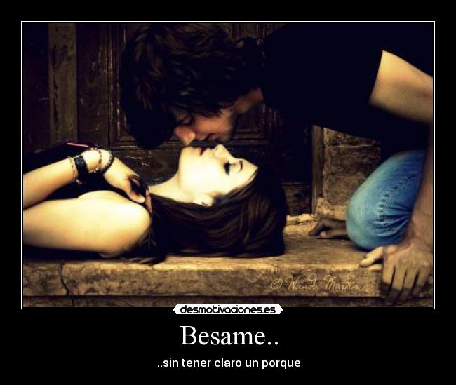 carteles besame sin tener claro porque desmotivaciones