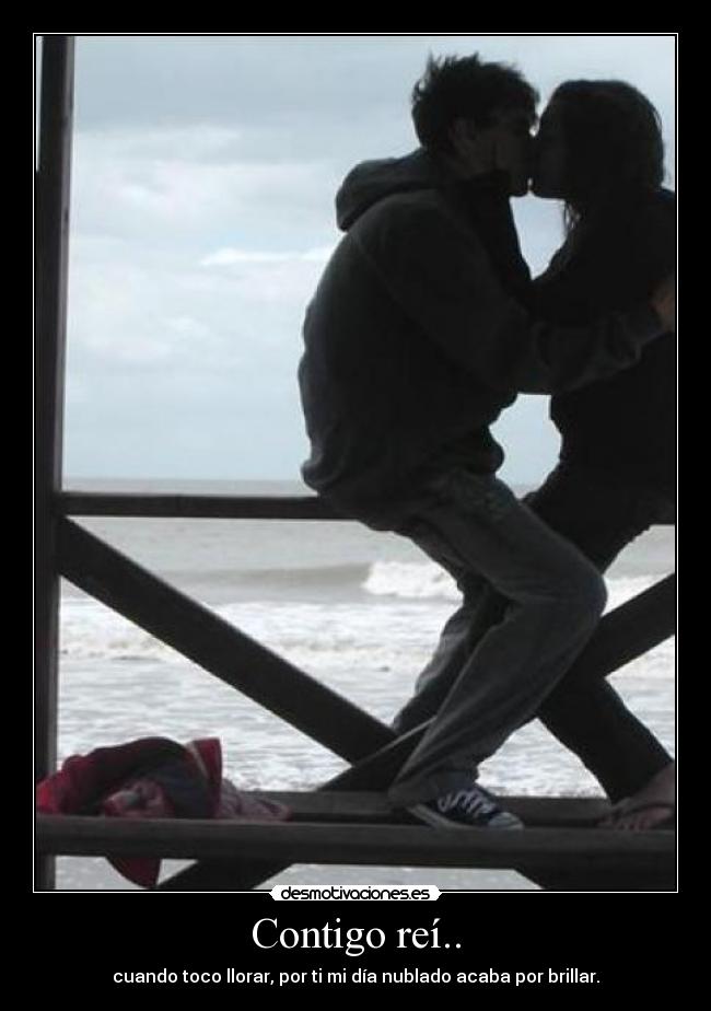Contigo reí.. -