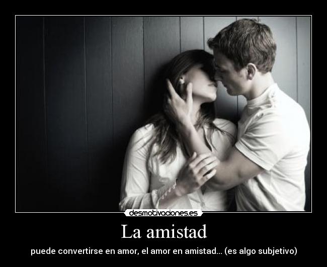 carteles amistad amor desmotivaciones