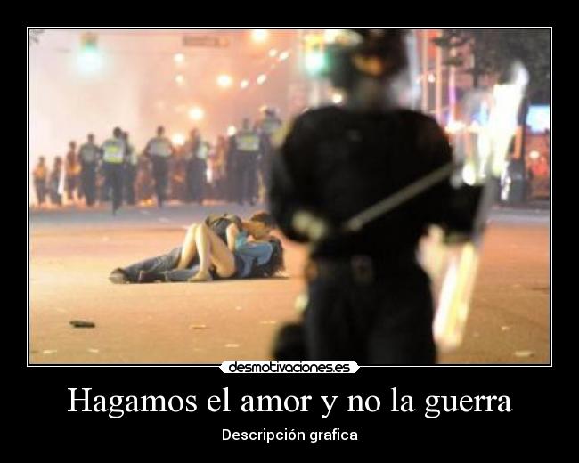 Hagamos el amor y no la guerra -
