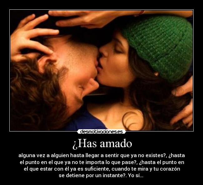 ¿Has amado -
