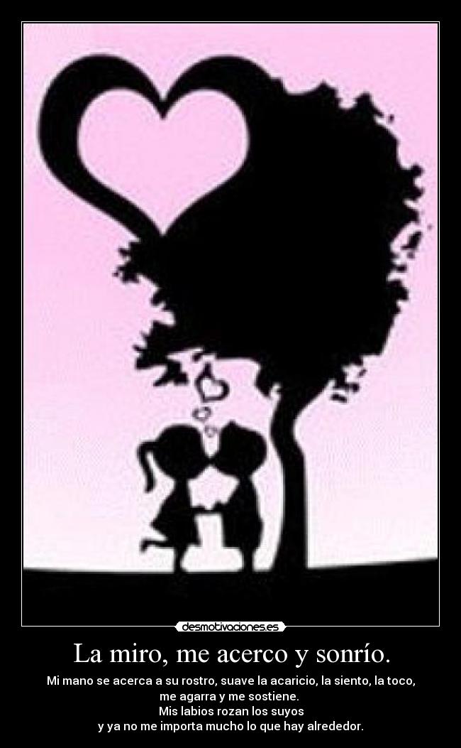 La miro, me acerco y sonrío. -