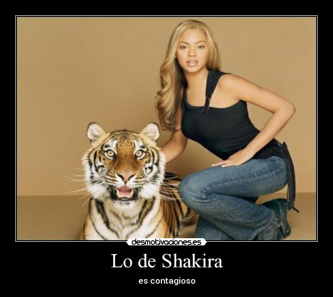 Lo de Shakira - es contagioso