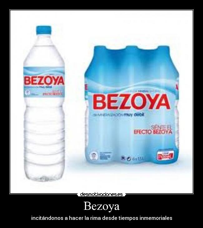 Bezoya - incitándonos a hacer la rima desde tiempos inmemoriales