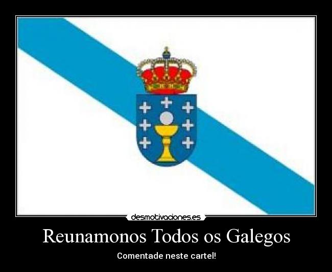 Reunamonos Todos os Galegos - Comentade neste cartel!