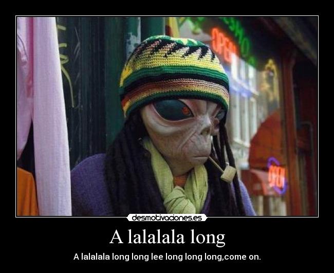 A lalalala long -