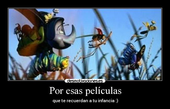 Por esas películas - que te recuerdan a tu infancia :)