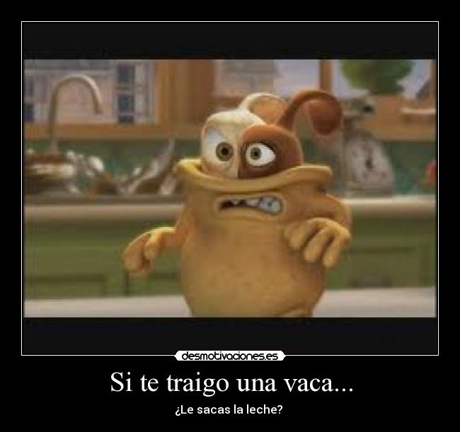 Si te traigo una vaca... - 