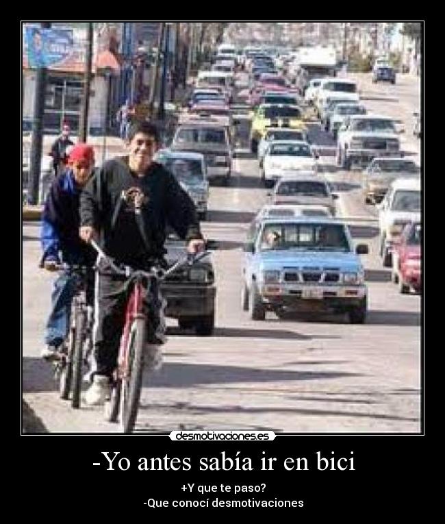 -Yo antes sabía ir en bici - 
