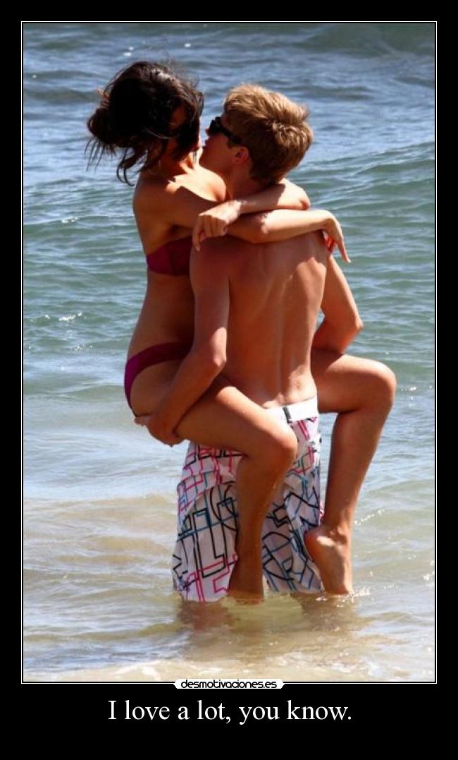 I love a lot, you know. - 