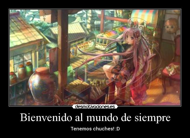 Bienvenido al mundo de siempre -