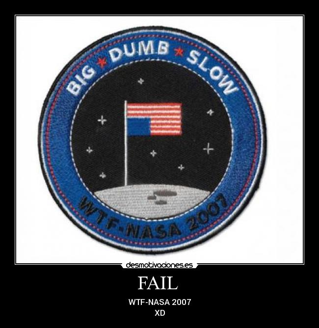 FAIL - WTF-NASA 2007
XD