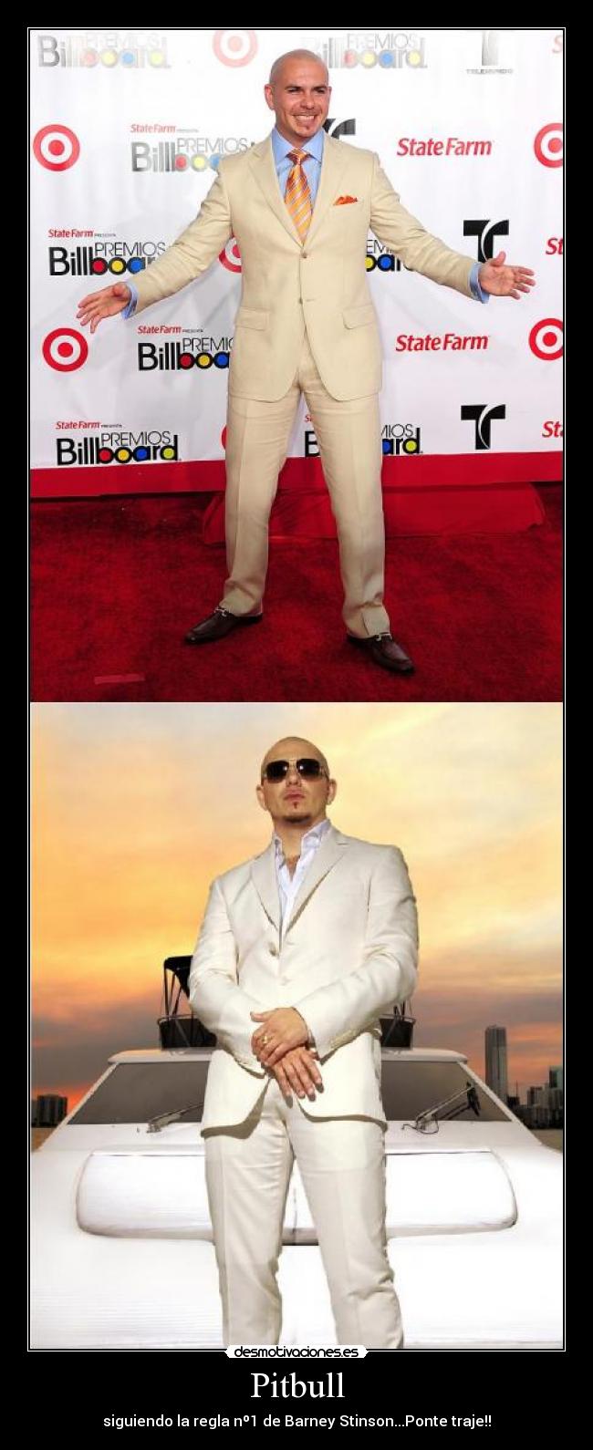 Pitbull - siguiendo la regla nº1 de Barney Stinson...Ponte traje!!