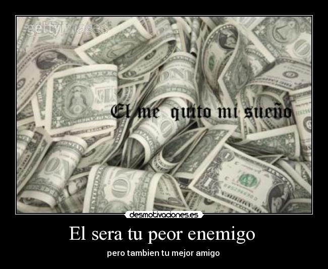 El sera tu peor enemigo -