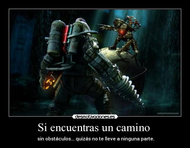 carteles desmotivaciones bioshock sujeto delta paciencia camino obstaculos desmotivaciones