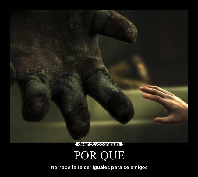 POR QUE - no hace falta ser iguales para se amigos