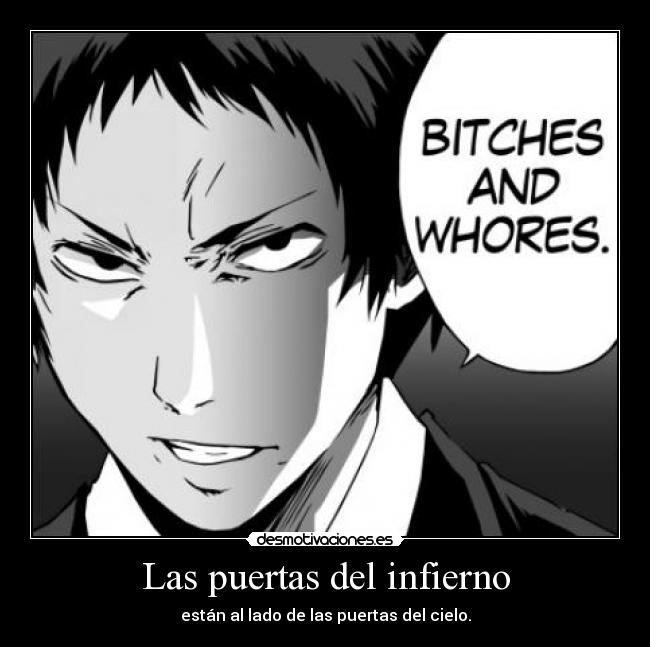 Las puertas del infierno - están al lado de las puertas del cielo.