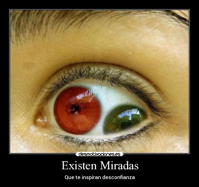 Existen Miradas - Que te inspiran desconfianza