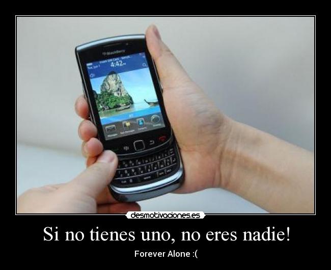 Si no tienes uno, no eres nadie! -