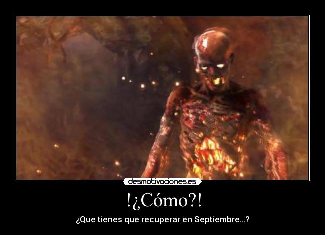 !¿Cómo?! - ¿Que tienes que recuperar en Septiembre...?