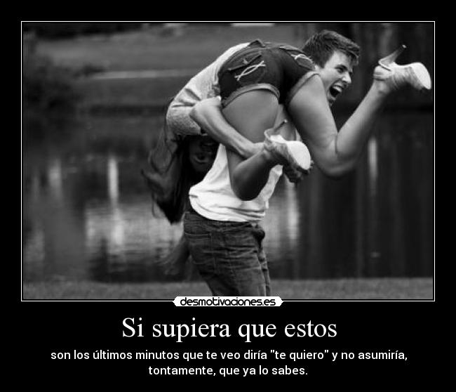 Si supiera que estos -