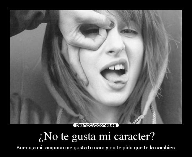 carteles caracter caracter cara cambiar gustar desmotivaciones
