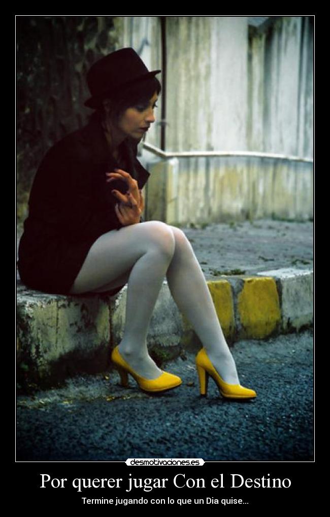 Por querer jugar Con el Destino -