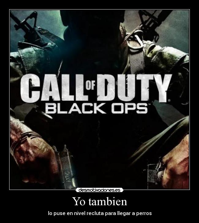 Yo tambien - lo puse en nivel recluta para llegar a perros