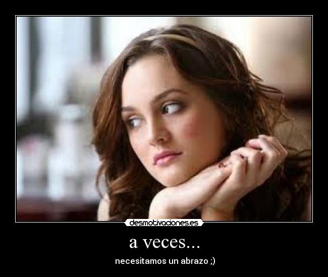a veces... -