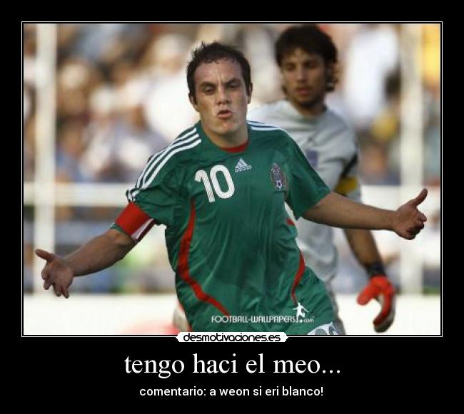 tengo haci el meo... -