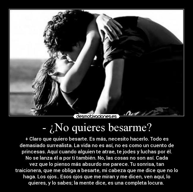 - ¿No quieres besarme? - 